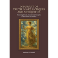 In Pursuit of Truth in Art, Antiques and Antiquities: Exposing Deceit, Scandal and Integrity in the Global Art Market