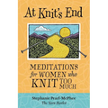 At Knit's End: Meditations for Women Who Knit Too Much
