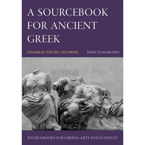A Sourcebook for Ancient Greek: Grammar, Poetry, and Prose