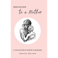 From One Mom to a Mother: Poetry & Momisms