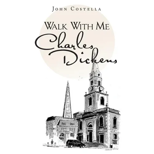 Walk with Me Charles Dickens