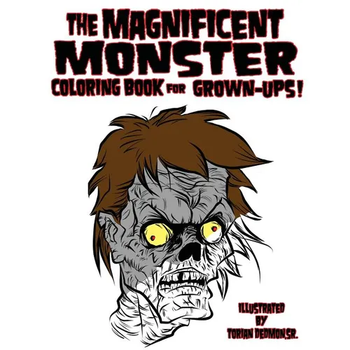 The Magnificent Monster Coloring Book for Grown-ups!
