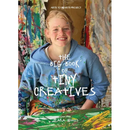 The Big Book of Tiny Creatives 1: Where the tiniest hands create the biggest wonders