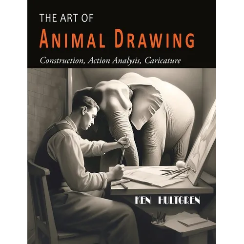 The Art of Animal Drawing: Construction, Action Analysis, Caricature