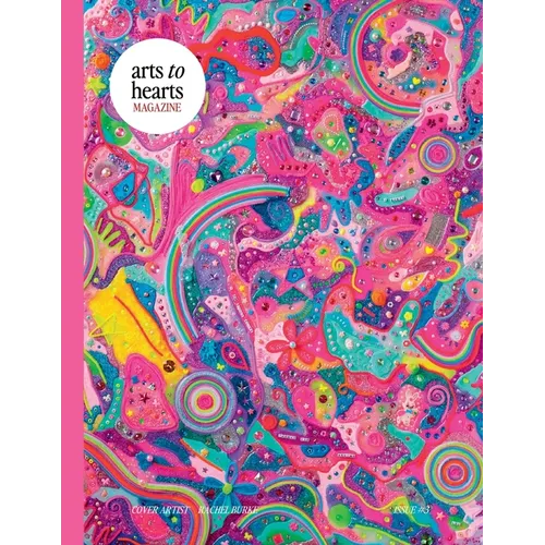 Arts To Hearts Magazine #3- The Bold and Bright Summer Issue: Professional Artist Magazine with Interviews, Profiles and Paintings of Creative Women o