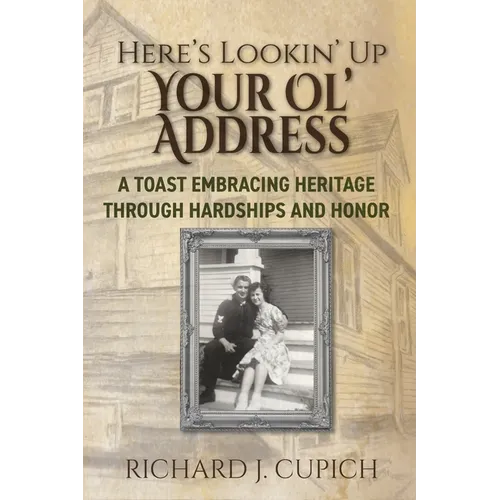 Here's Lookin' Up Your Ol' Address: A Toast Embracing Heritage Through Hardships and Honor