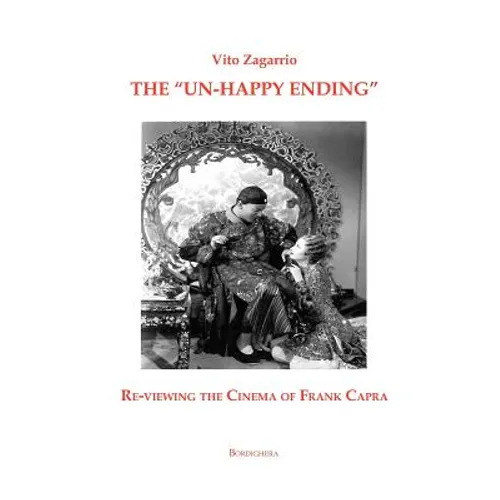 The "Un-Happy Ending" Re-Viewing the Cinema of Frank Capra