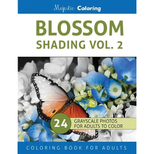 Blossom Shading Vol. 2: Stress Relieving Grayscale Photo Coloring for Adults