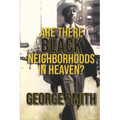 Are There Black Neighborhoods in Heaven?