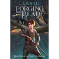 Forging the Blade Book One of the Mage Web Series
