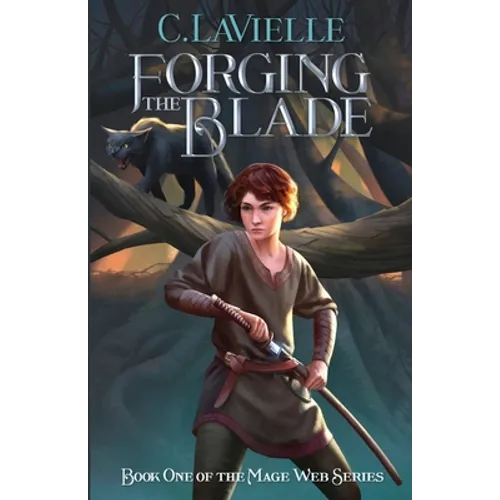Forging the Blade Book One of the Mage Web Series