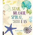 Star, Branch, Spiral, Fan: Learn to Draw from Nature's Perfect Design Structures