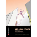Art, Law, Power: Perspectives on Legality and Resistance in Contemporary Aesthetics