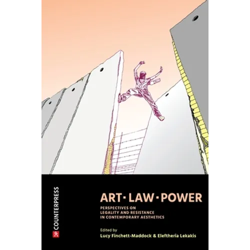 Art, Law, Power: Perspectives on Legality and Resistance in Contemporary Aesthetics