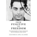 From Fugitive to Freedom: The Amazing Story of How a Holocaust Survivor Became a Nazi Hunter