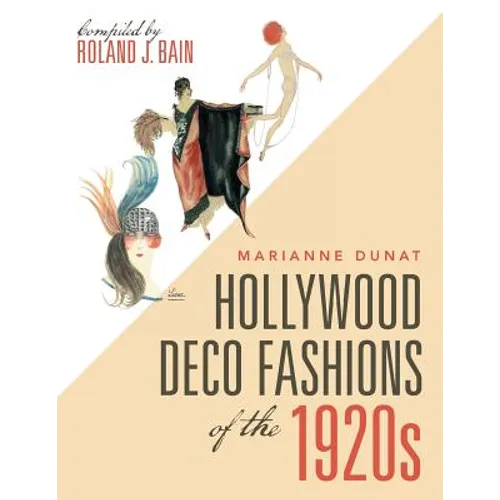 Hollywood Deco Fashions of the 1920S: Compiled by Roland J. Bain