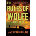 The Rules of Wolfe: A Border Noir