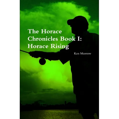 The Horace Chronicles Book I: Horace Rising