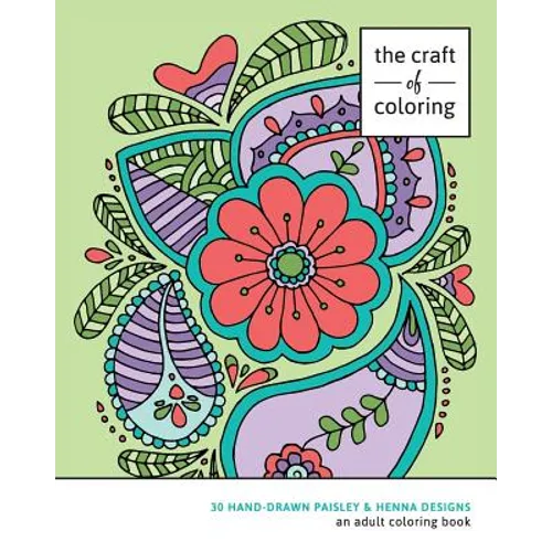 The Craft of Coloring: 30 Paisley and Henna Designs: An Adult Coloring Book