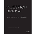 Question Bridge: Black Males in America
