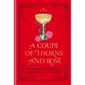 A Coupe of Thorns and Rosé: Romantasy Cocktails to Quench Your Thirst: A Cocktail Recipe Book