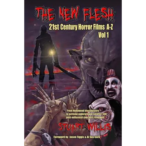 The New Flesh: 21st Century Horror Films A-Z, Volume 1