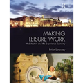 Making Leisure Work: Architecture and the Experience Economy