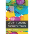 Life in Tangles: Tangle All Around