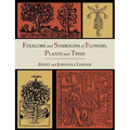 Folklore and Symbolism of Flowers, Plants and Trees [Illustrated Edition]