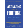 Activating Your Fortune: Implementing Your Bigger Future