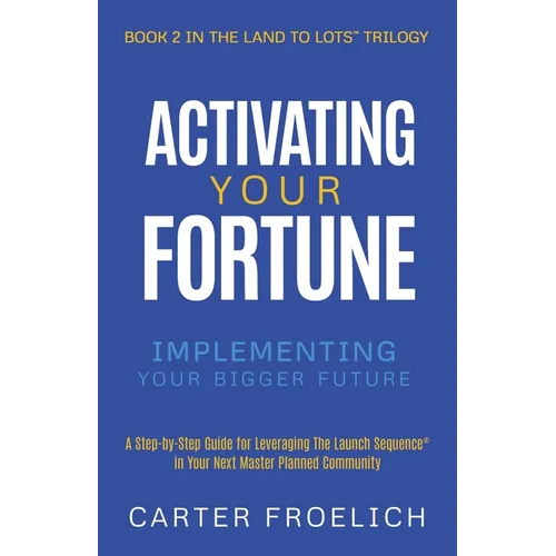Activating Your Fortune: Implementing Your Bigger Future