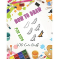 How To Draw 100 Cute Stuff for kids: Drawing Cute Style Step-by-Step Everythings for your child