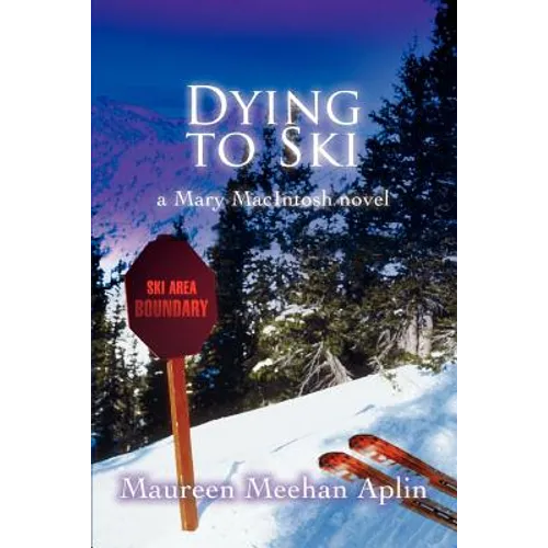 Dying to Ski: a Mary MacIntosh novel