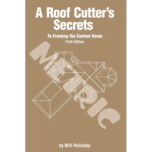 A Roof Cutter's Secrets to Framing the Custom Home - Metric