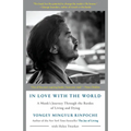 In Love with the World: A Monk's Journey Through the Bardos of Living and Dying