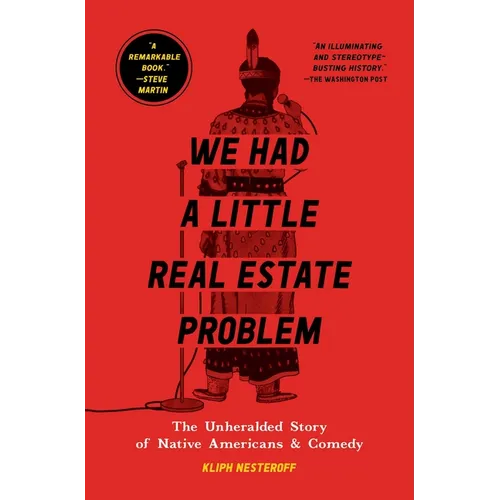 We Had a Little Real Estate Problem: The Unheralded Story of Native Americans & Comedy