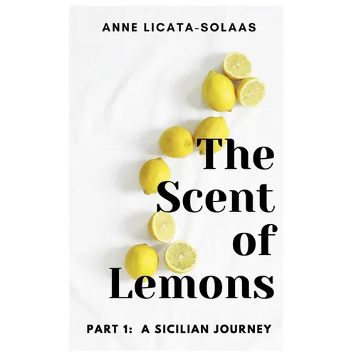 The Scent of Lemons, Part One: A Sicilian Journey