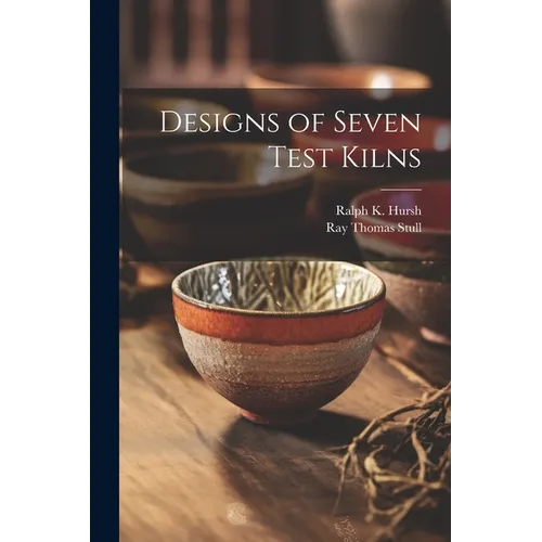 Designs of Seven Test Kilns