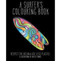 A Surfer's Colouring Book: Respect the Ocean & Use Less Plastic!