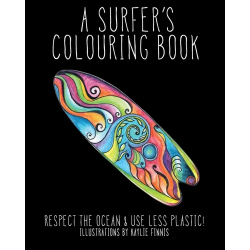 A Surfer's Colouring Book: Respect the Ocean & Use Less Plastic!