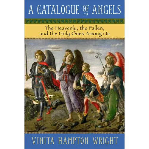 Catalogue of Angels: The Heavenly, the Fallen, and the Holy Ones Among Us