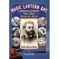 Magic Lantern Art: The American Screen's First Great Narrative Artist, Joseph Boggs Beale