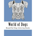 World of Dogs: Adult Coloring Book For Dog Lovers