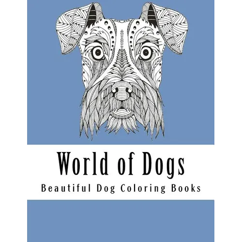 World of Dogs: Adult Coloring Book For Dog Lovers