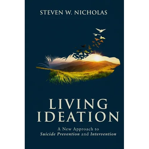 Living Ideation: A New Approach to Suicide Prevention and Intervention