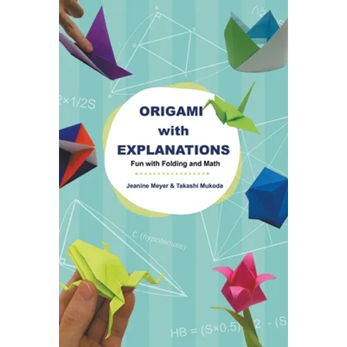 Origami with Explanations: Fun with Folding and Math