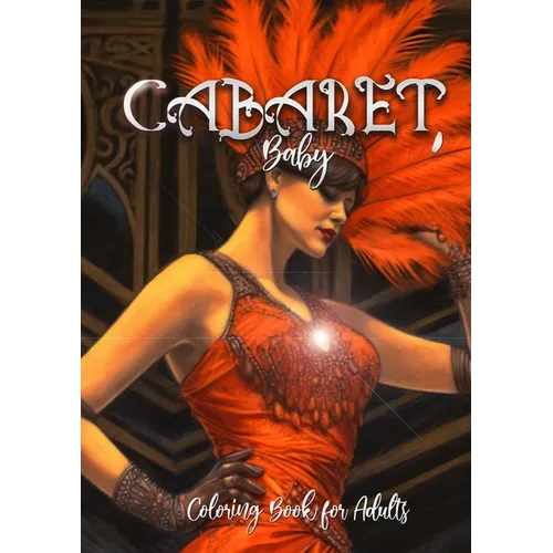Cabaret Coloring Book for Adults: Cabaret Coloring Book grayscale Costumes Coloring Book grayscale 20s Coloring BookA4 60p.