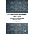 Sinti and Roma in Germany (1871-1933): Gypsy Policy in the Second Empire and Weimar Republic
