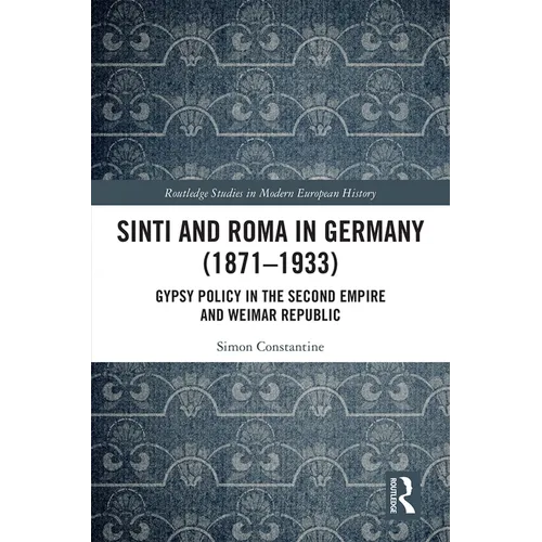 Sinti and Roma in Germany (1871-1933): Gypsy Policy in the Second Empire and Weimar Republic