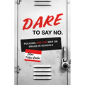 Dare to Say No: Policing and the War on Drugs in Schools
